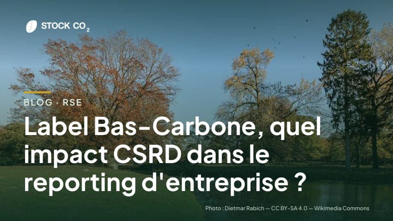 Label Bas-Carbone, quel impact CSRD dans le reporting d'entreprise ?
